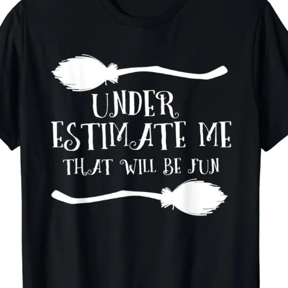 Unisex Underestimate me that will be fun t-shirt